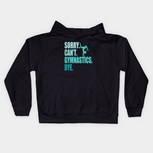 Sorry Can’t Gymnastics Bye Funny Gymnastics Mom Coach Lover Kids Hoodie